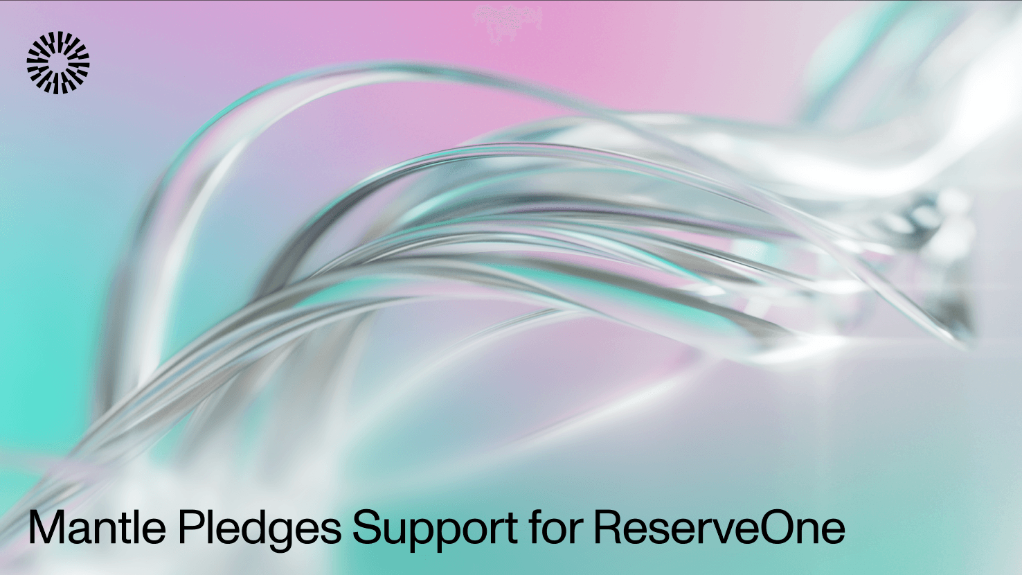 Mantle Becomes Strategic Investor of Digital Asset Management Firm ReserveOne
